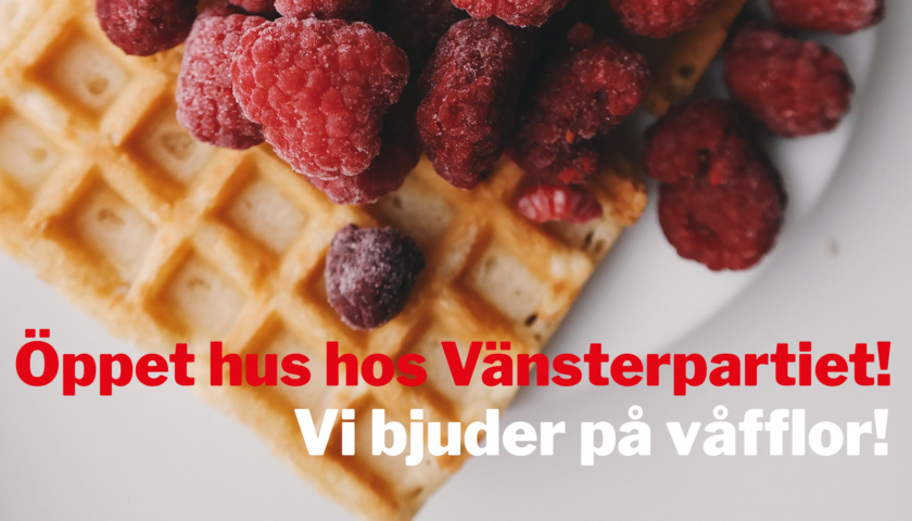 Öppet hus våffeldagen Vänsterpartiet Göteborg